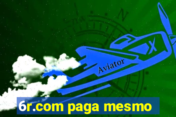 6r.com paga mesmo